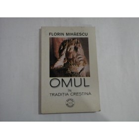 OMUL  IN  TRADITIA  CRESTINA  -  Florin  MIHAESCU  